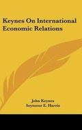 Cover: Keynes On International Economic Relations - Kessinger Publishing