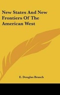 Cover: New States And New Frontiers Of The American West - Kessinger Publishing