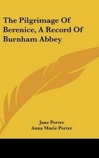 Abbildung von: The Pilgrimage Of Berenice, A Record Of Burnham Abbey - Kessinger Publishing