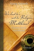 Cover: Wie hast du's mit der Religion, Matthias? - Francke-Buch