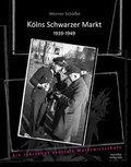 Cover: K&ouml;lns Schwarzer Markt 1939-1949 - MARZELLEN-VERLAG
