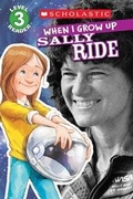 Cover: Scholastic Reader Level 3: When I Grow Up: Sally Ride - Scholastic US