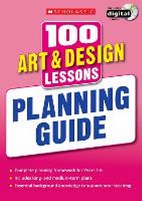 Enlarge image Cover: 100 Art & Design Lessons: Planning Guide - Scholastic