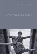 Cover: How You Were Born - Pedlar Press