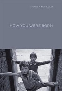 Enlarge image Cover: How You Were Born - Pedlar Press