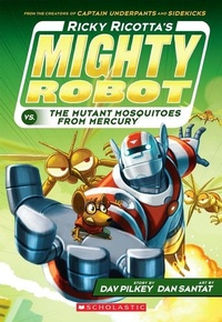 Enlarge image Cover: Ricky Ricotta's Mighty Robot vs the Mutant Mosquitoes from Mercury (#2) - Scholastic US