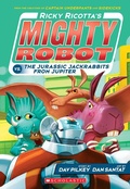 Cover: Ricky Ricotta's Mighty Robot vs the Jurassic Jackrabbits from Jupiter (#5) - Scholastic US