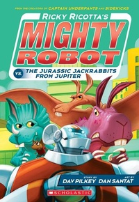 Enlarge image Cover: Ricky Ricotta's Mighty Robot vs the Jurassic Jackrabbits from Jupiter (#5) - Scholastic US