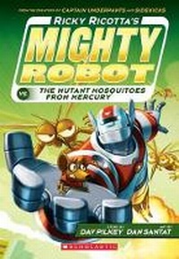 Enlarge image Cover: Ricky Ricotta's Mighty Robot vs. the Mutant Mosquitoes from Mercury (Ricky Ricotta's Mighty Robot #2) (Library Edition) - Scholastic US