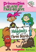Cover: Moldylocks and the Three Beards: A Branches Book (Princess Pink and the Land of Fake-Believe #1) - Scholastic US