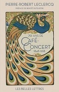 Cover: Soixante-Dix ANS de Cafe-Concert (1848-1918) - Les Belles Lettres