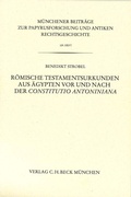 Cover: M&uuml;nchener Beitr&auml;ge zur Papyrusforschung und antiken Rechtsgeschichte / M&uuml;nchener Beitr&auml;ge zur Papyrusforschung Heft 109: R&ouml;mische Testamentsurkunden aus &Auml;gypten vor und nach der Constitutio Antoniniana - C.H.BECK