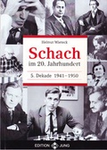 Cover: Schach im 20. Jahrhundert, 5. Dekade 1941 -  1950 - Neu-Jung, Ch