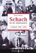 Cover: Schach im 20. Jahrhundert - 7. Dekade 1961 -  1970 - Neu-Jung, Ch