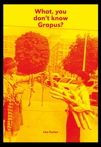 Enlarge image Cover: What, You Don't Know Grapus? - Spector Books