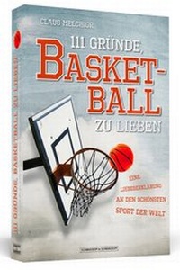 Abbildung von: 111 Gründe, Basketball zu lieben - Schwarzkopf & Schwarzkopf