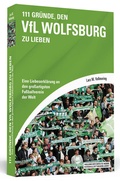 Cover: 111 Gr&uuml;nde, den VfL Wolfsburg zu lieben - Schwarzkopf & Schwarzkopf