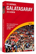 Cover: 111 Gr&uuml;nde, Galatasaray zu lieben - Schwarzkopf & Schwarzkopf