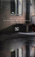 Cover: La Mancha En El Espejo. Poes-A, 1972-2011 - Fondo de Cultura Economica USA