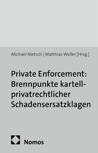 Abbildung von: Private Enforcement: Brennpunkte kartellprivatrechtlicher Schadensersatzklagen - Nomos