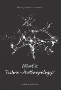 Cover: What is Techno-Anthropology? - Aalborg Universitetsforlag