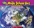 Cover: The Magic School Bus Presents: Planet Earth: A Nonfiction Companion to the Original Magic School Bus Series - Scholastic US
