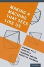 Cover: Making a Machine That Sees Like Us - OUP eBook