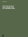 Cover: Kultfigur und Mythenbildung - De Gruyter Akademie Forschung