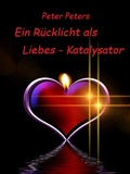 Cover: Ein R&uuml;cklicht als Liebes - Katalysator - BoD E-Short