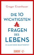 Cover: Die zehn wichtigsten Fragen des Lebens in aller K&uuml;rze beantwortet - DuMont Buchverlag