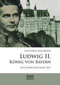 Bild: Ludwig II. K&ouml;nig von Bayern: Sein Leben und seine Zeit - Severus Verlag