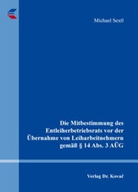 Abbildung von: Die Mitbestimmung des Entleiherbetriebsrats vor der Übernahme von Leiharbeitnehmern gemäß § 14 Abs. 3 AÜG - Kovac, Dr. Verlag