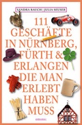 Cover: 111 Gesch&auml;fte in N&uuml;rnberg, F&uuml;rth & Erlangen, die man erlebt haben muss - Emons Verlag