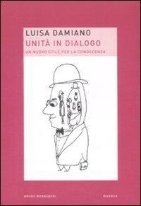 Abbildung von: Unità in dialogo. Un nuovo stile per la conoscenza - Ricerca;Mondadori Bruno