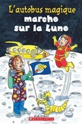 Cover: Je Peux Lire! Niveau 2: l'Autobus Magique Marche Sur La Lune - Scholastic