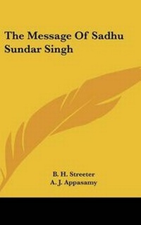 Enlarge image Cover: The Message Of Sadhu Sundar Singh - Kessinger Publishing
