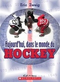Cover: Aujourd'hui, Dans Le Monde Du Hockey - Scholastic