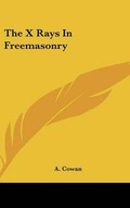 Cover: The X Rays In Freemasonry - Kessinger Publishing