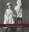 Cover: A Sisterhood of Sculptors - Pennsylvania State University Press