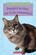 Cover: Pourquoi Les Chats Ont-Ils Des Moustaches? - Scholastic