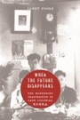Cover: When the Future Disappears - Columbia University Press