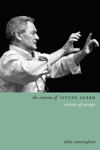 Abbildung von: The Cinema of Istvan Szabo - Wallflower Press