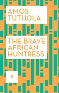 Cover: The Brave African Huntress - Faber & Faber