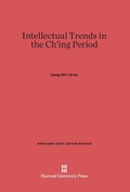Cover: Intellectual Trends in the Ch'ing Period (Ch'ing-Tai Hsueeh-Shu Kai-Lun) - Harvard University Press