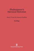 Cover: Shakespeare's Heroical Histories - Harvard University Press