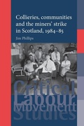 Cover: Collieries, Communities and the Miners' Strike in Scotland, 1984-85 - Manchester University Press
