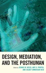Cover: Design, Mediation, and the Posthuman - Lexington Books