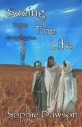 Cover: Seeing the Life - Sophie Dawson Novels