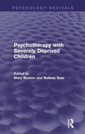 Cover: Psychotherapy with Severely Deprived Children (Psychology Revivals) - Routledge