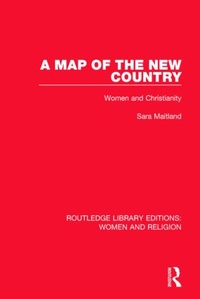Enlarge image Cover: A Map of the New Country (RLE Women and Religion) - Routledge